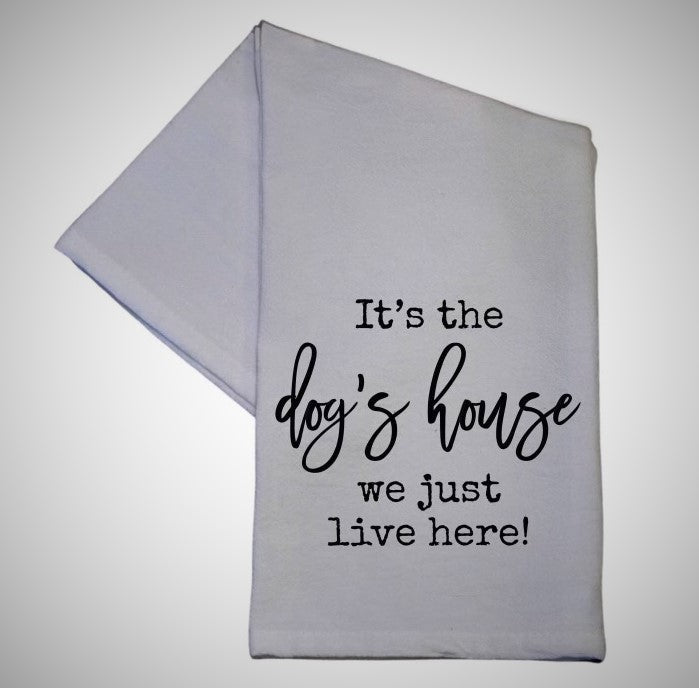 It's The Dog's House...Tea Towel