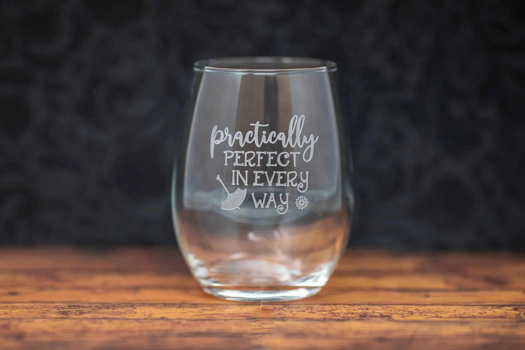 Practically Perfect in Every Way Etched Glass - Sandblast Drinkware Barware