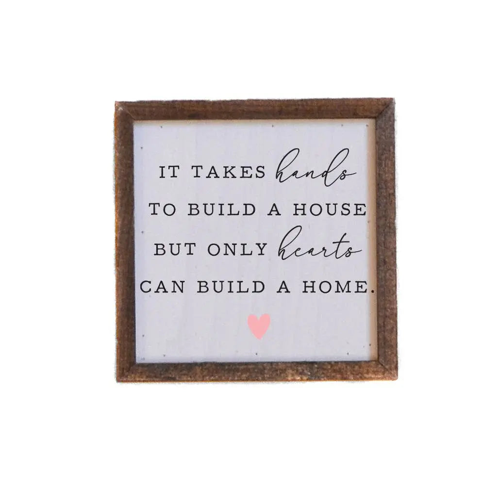Only Hearts Can Build A Home - 6x6 Valentine's Day Wood Sign - Driftless Studios