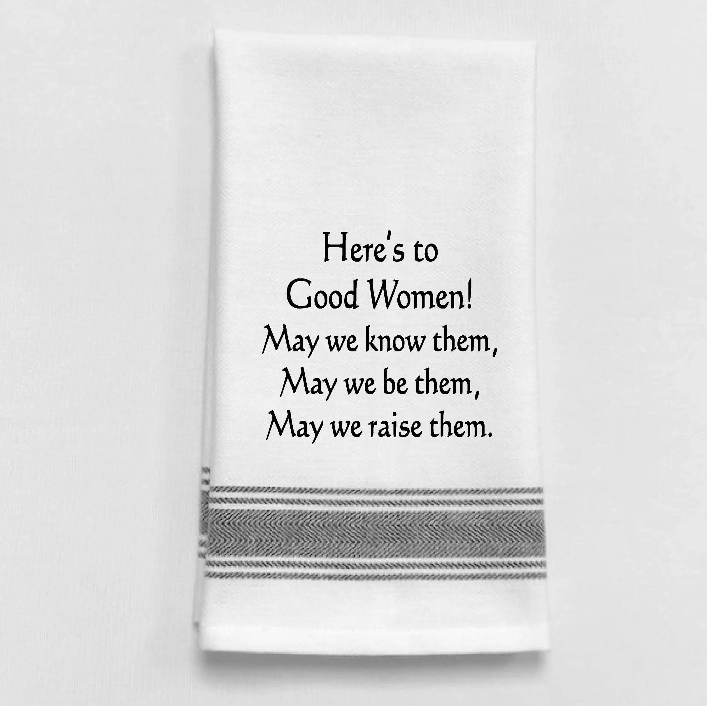 Here's to Good Women Kitchen Tea Towel - Empowering Cotton Dish Towel Gift Wild Hare Designs