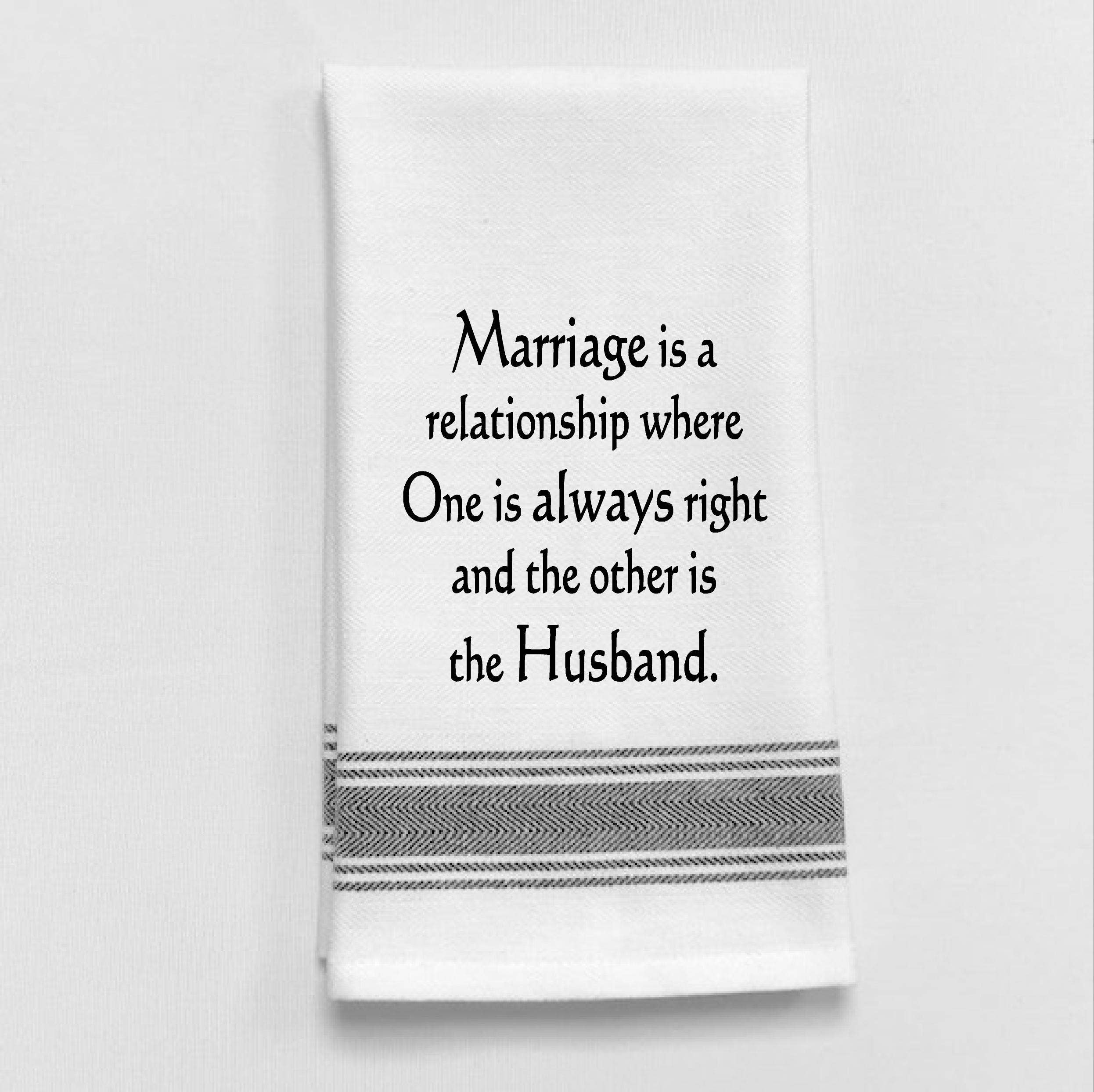 Marriage One is Always Right Kitchen Tea Towel - Funny Wedding Gift by Wild Hare Designs
