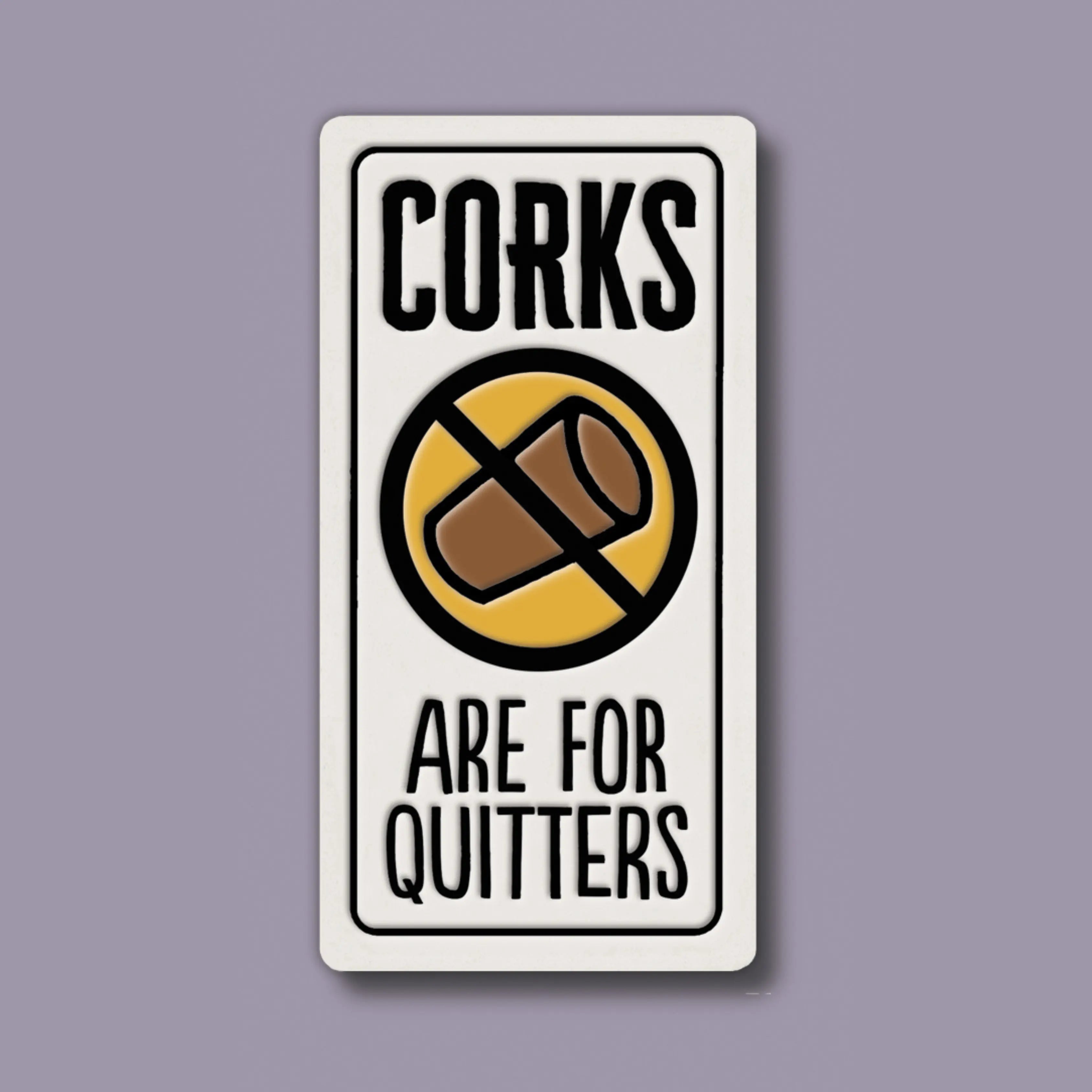 Corks Are for Quitters Magnet 1.5"x3.25" - Spooner Creek Macone Clay / Spooner Creek
