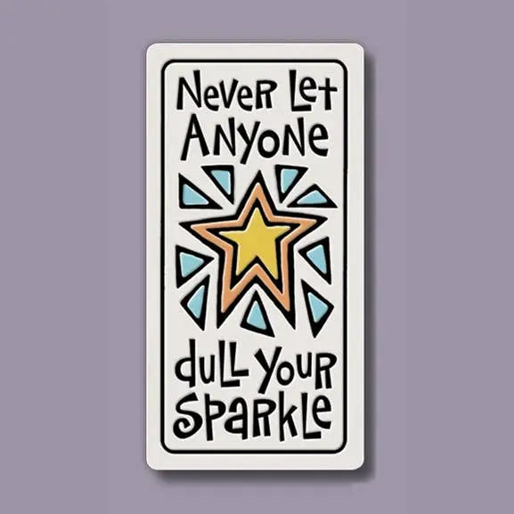 Never Let Anyone Dull Your Sparkle Magnet 1.5"x3.25" - Spooner Creek Macone Clay / Spooner Creek