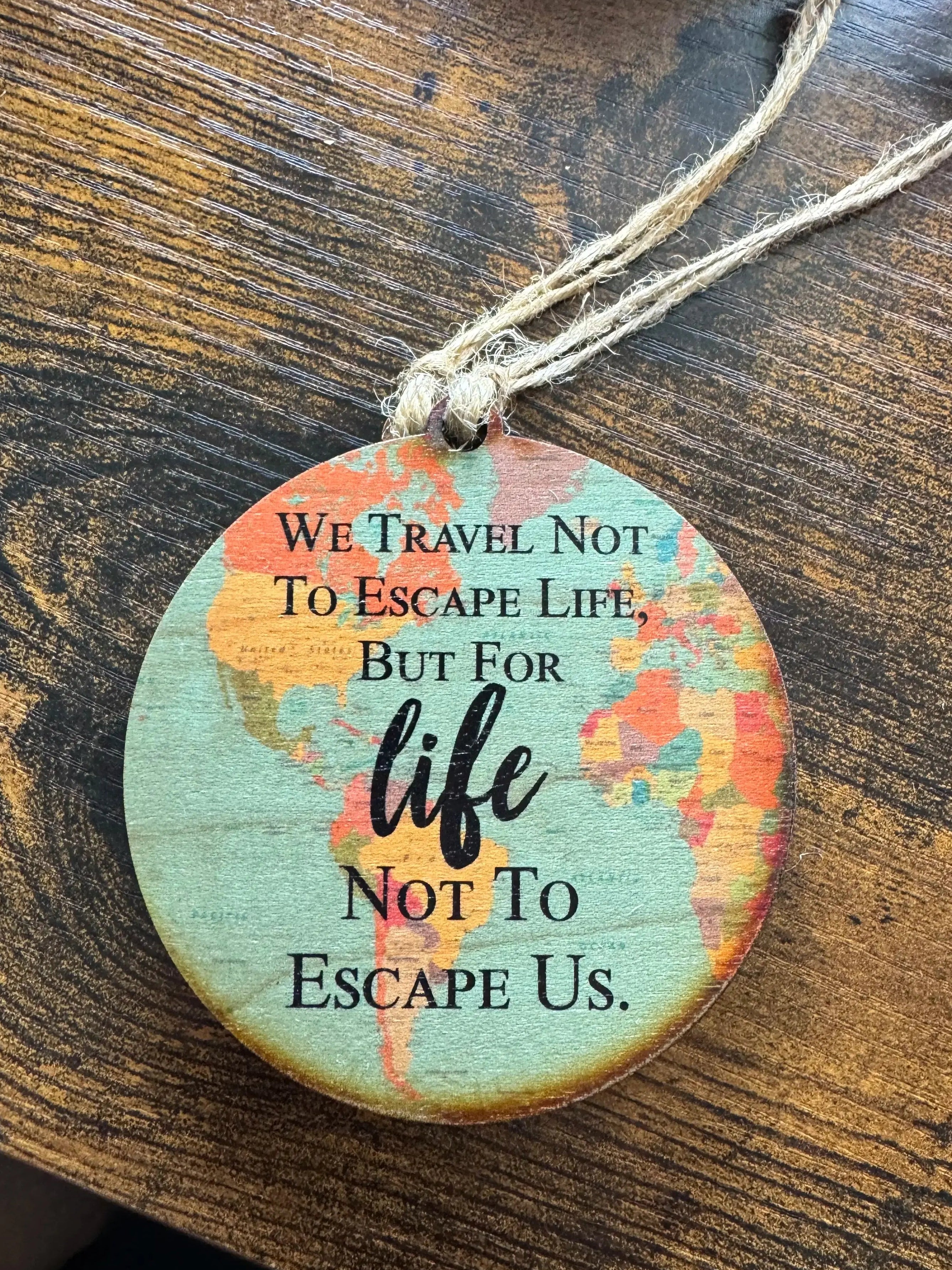 Travel Quote Ornament | Life Escape by Driftless Studios