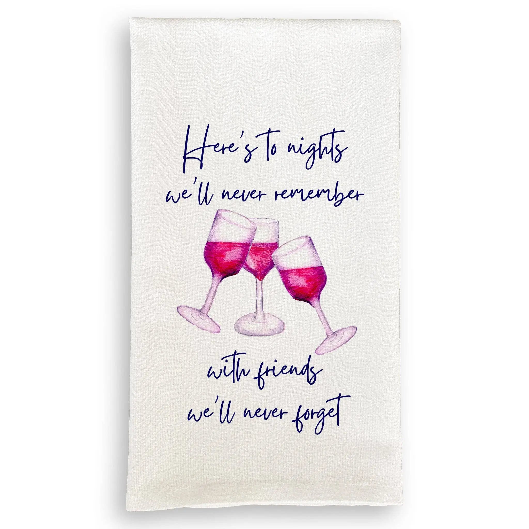 Here's to Friends We'll Never Forget Kitchen Towel -  French Graffiti