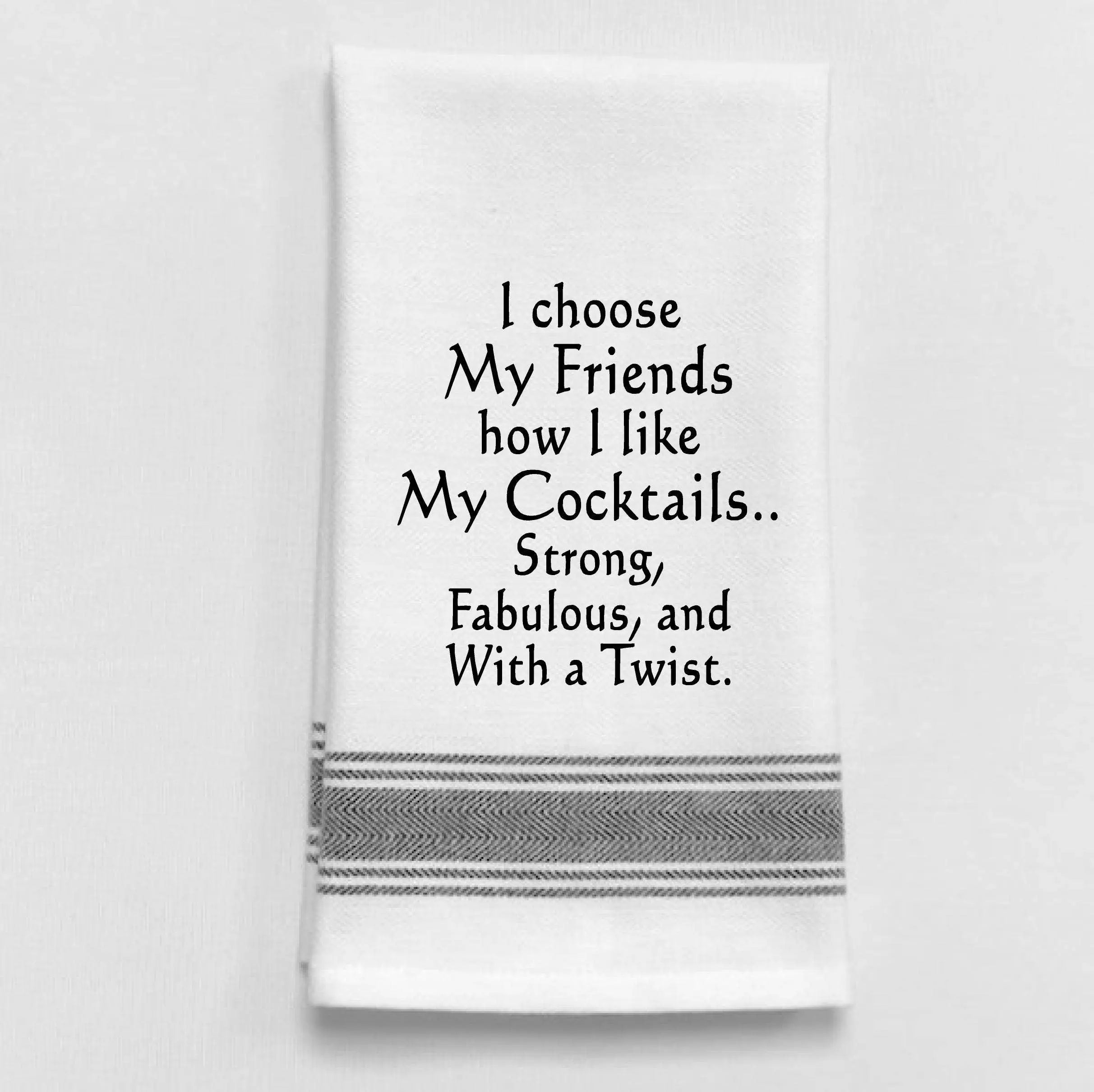 Wild Hare Designs - White Kitchen Towel " I choose my friends how..."