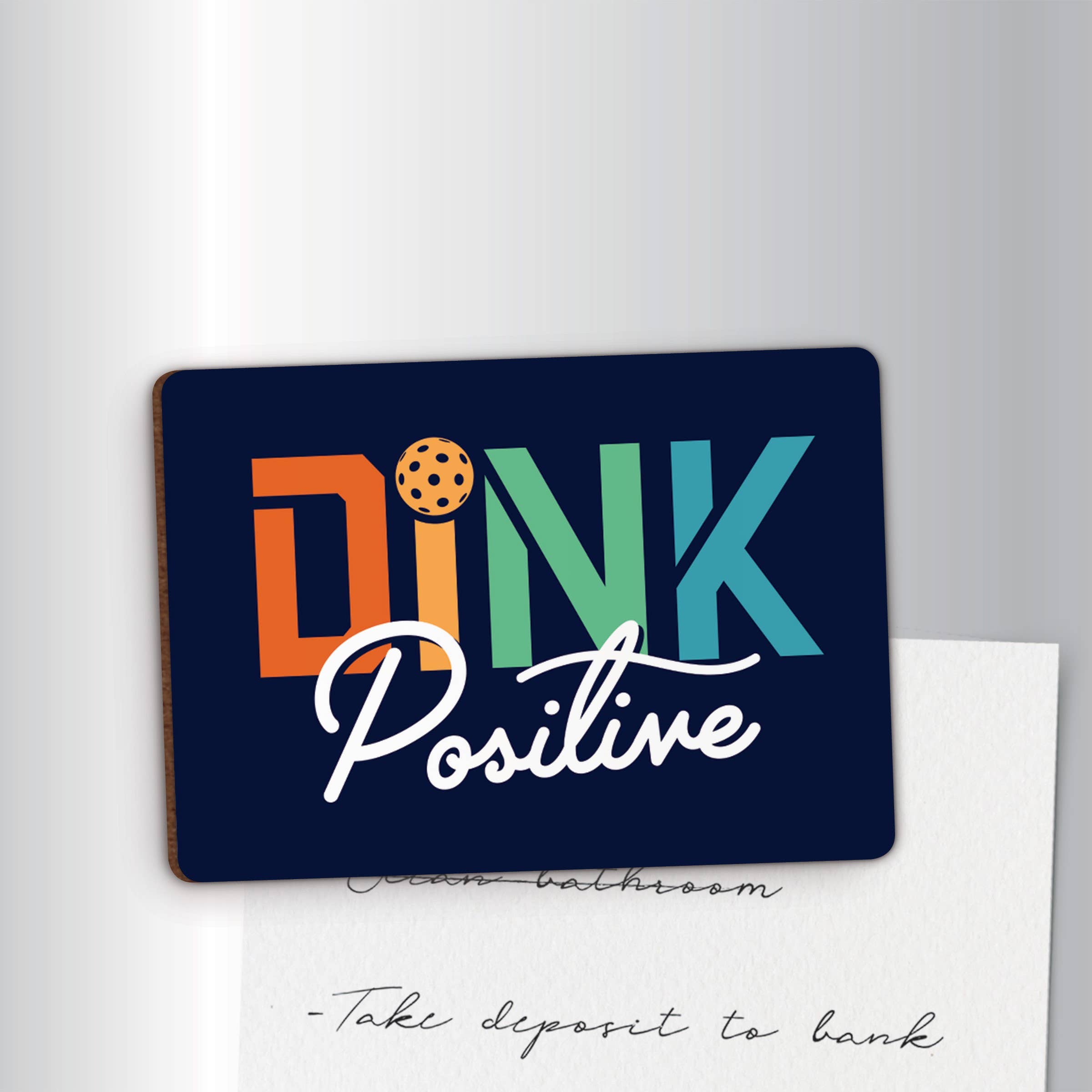 Dink Positive Magnet - Pickleball