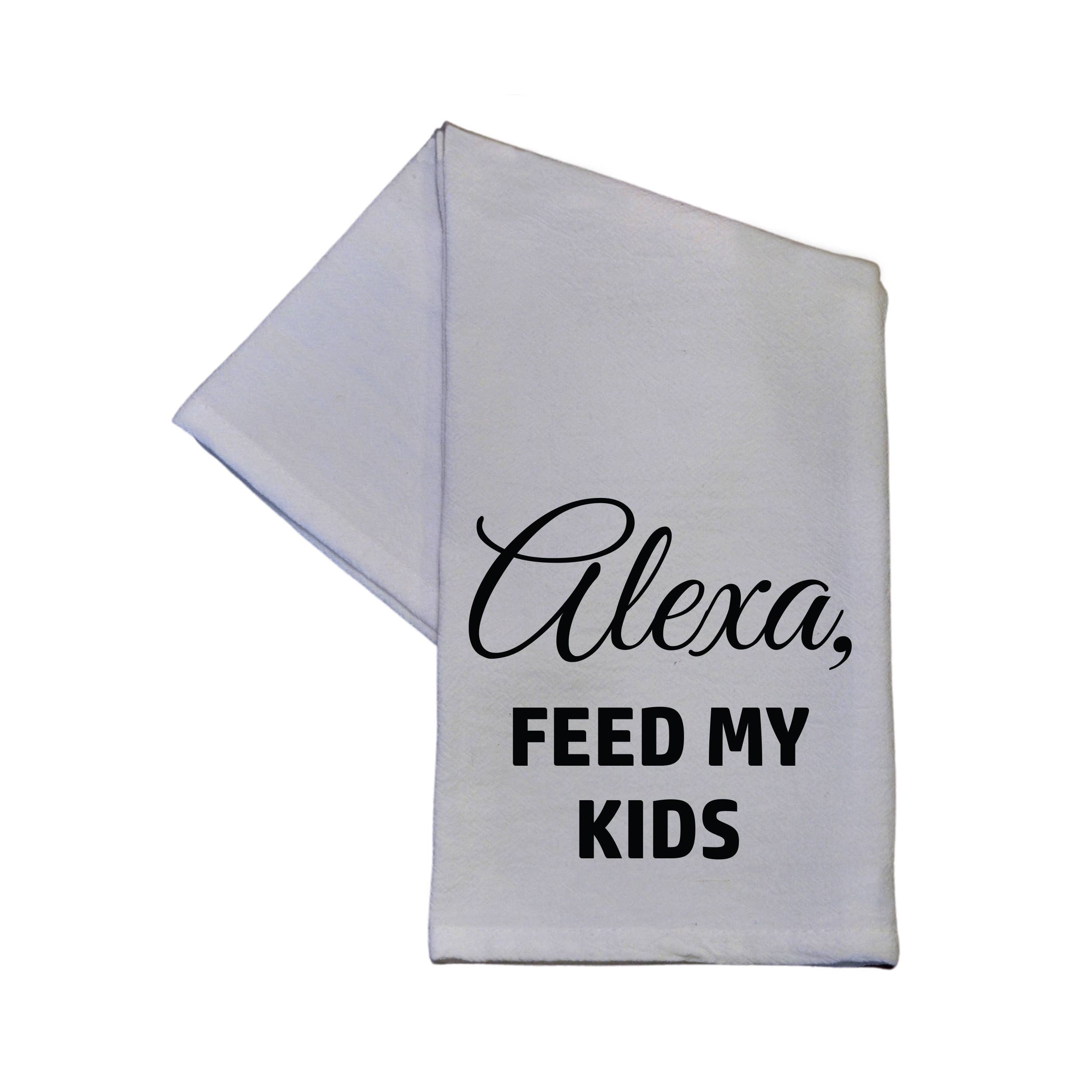 Driftless Studios - Alexa Feed My Kids 16x24 Kitchen Towel