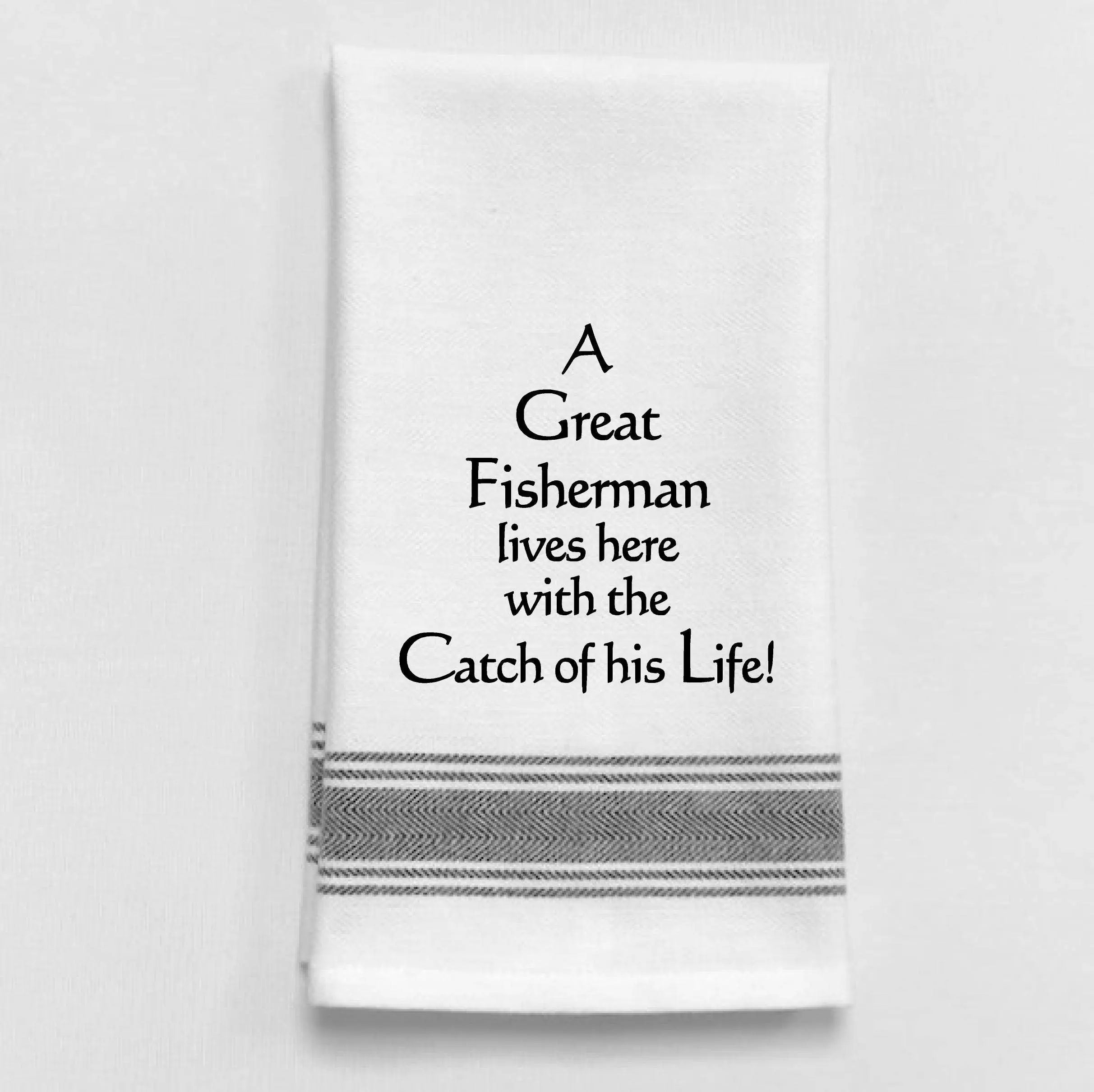 Great Fisherman Kitchen Tea Towel - Funny Fishing Gift by Wild Hare Designs