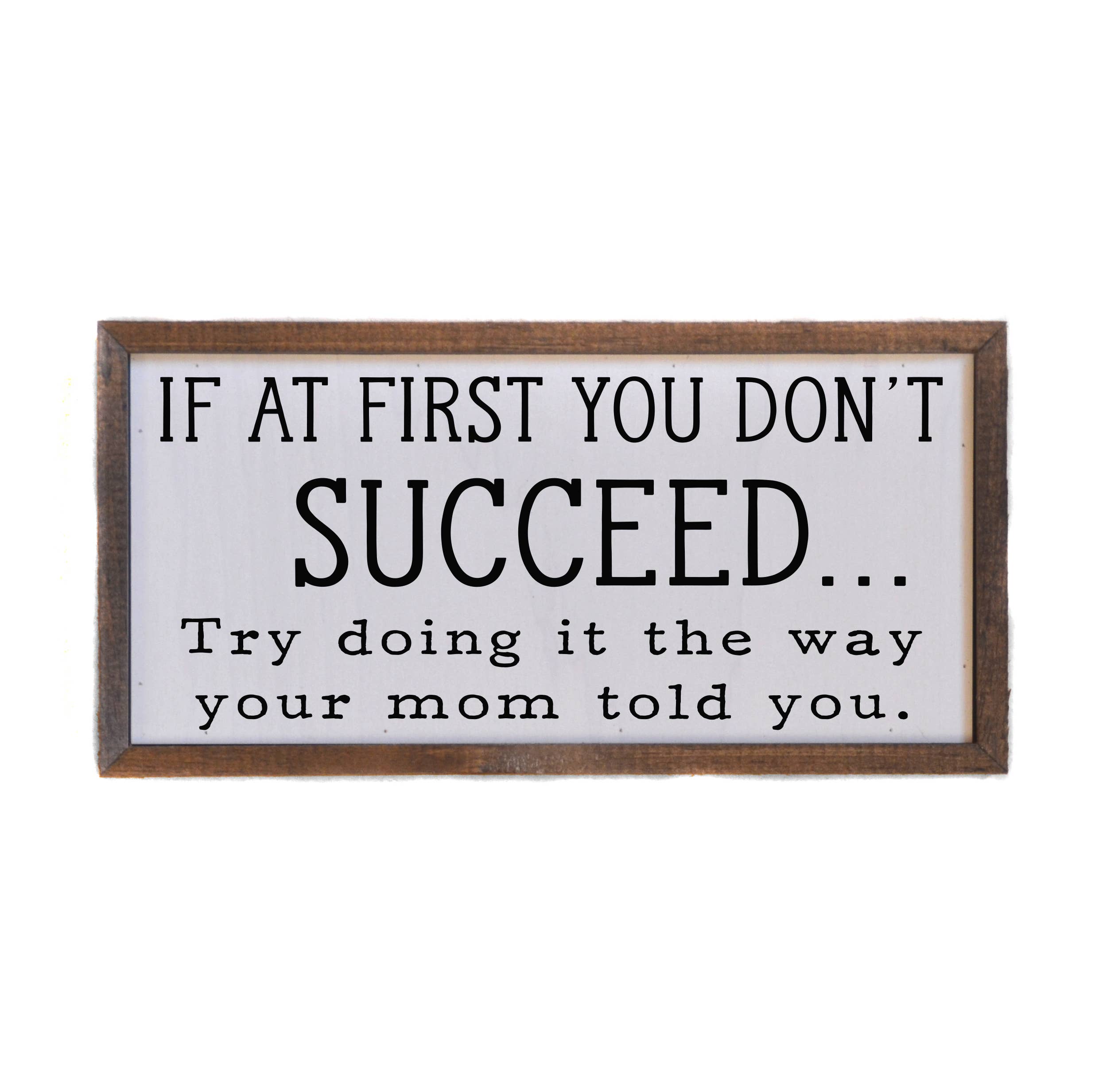 If at first you don't Succeed Mother's Day Sign - Home Décor