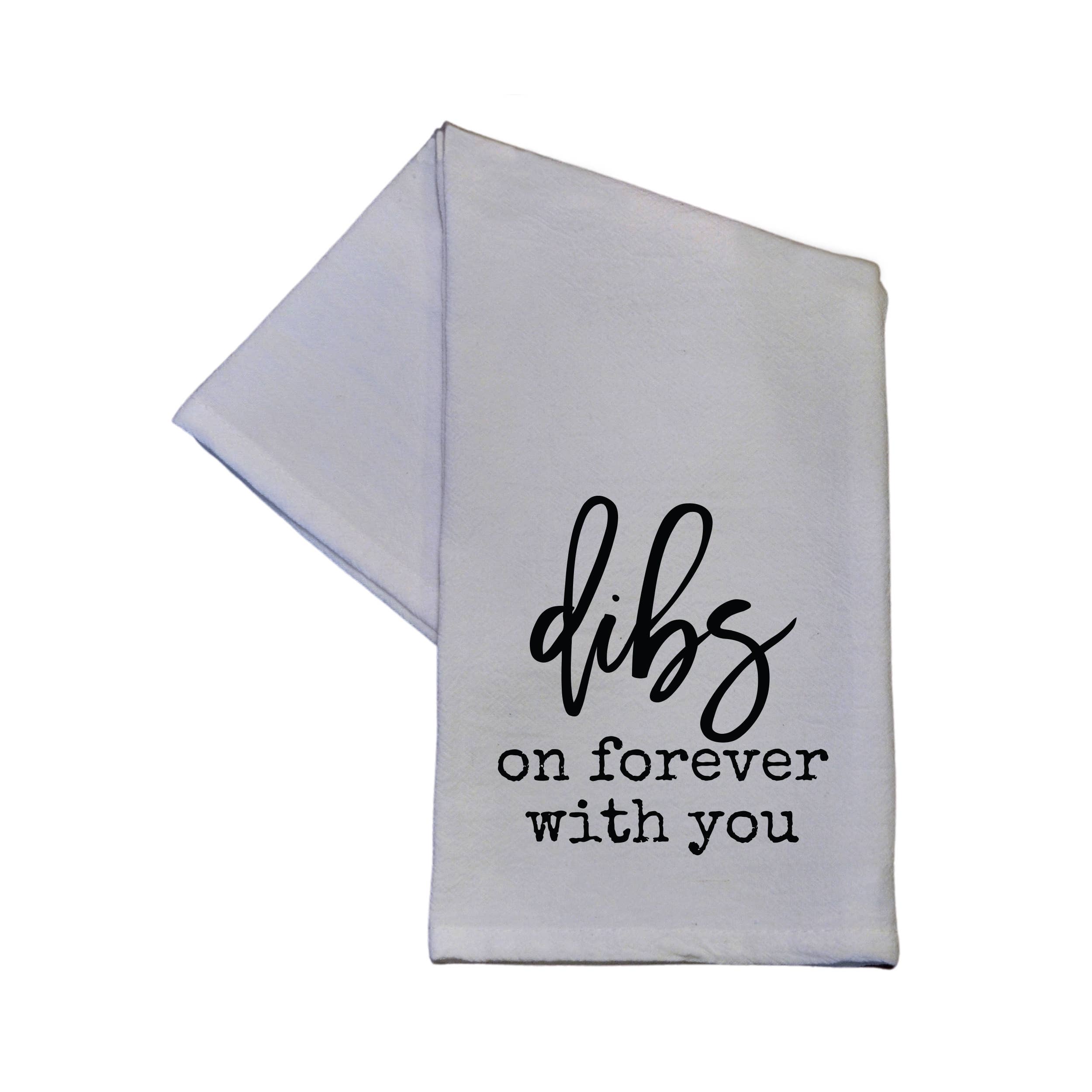 Dibs On You Forever Valentine 16x24 Tea Towel