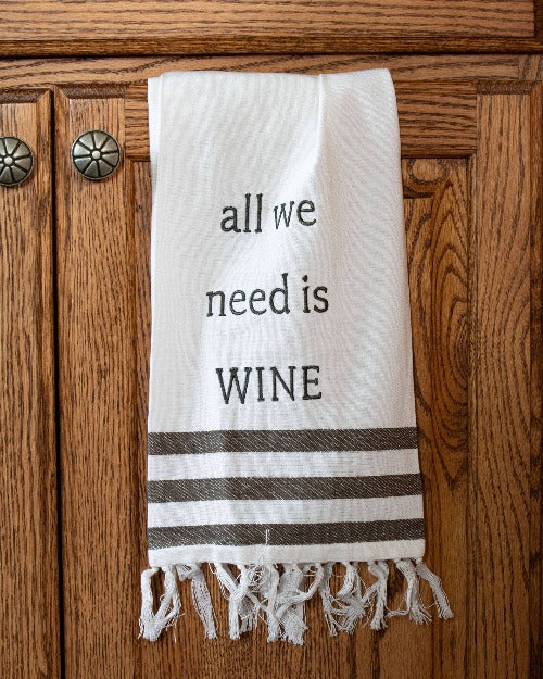 All We Need Is Wine Tea Towel