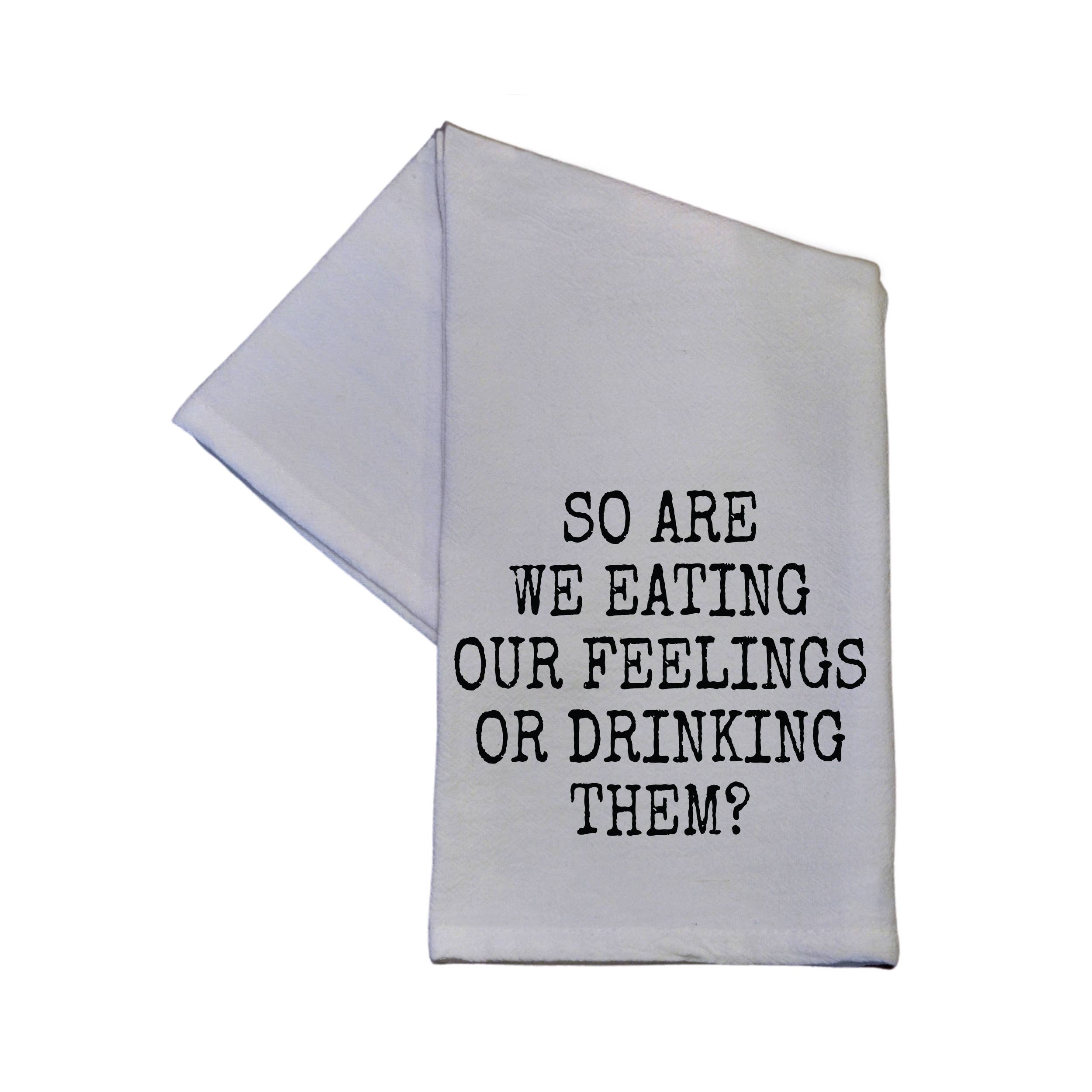 So Are We Eating Our Feelings Kitchen Towel - Funny