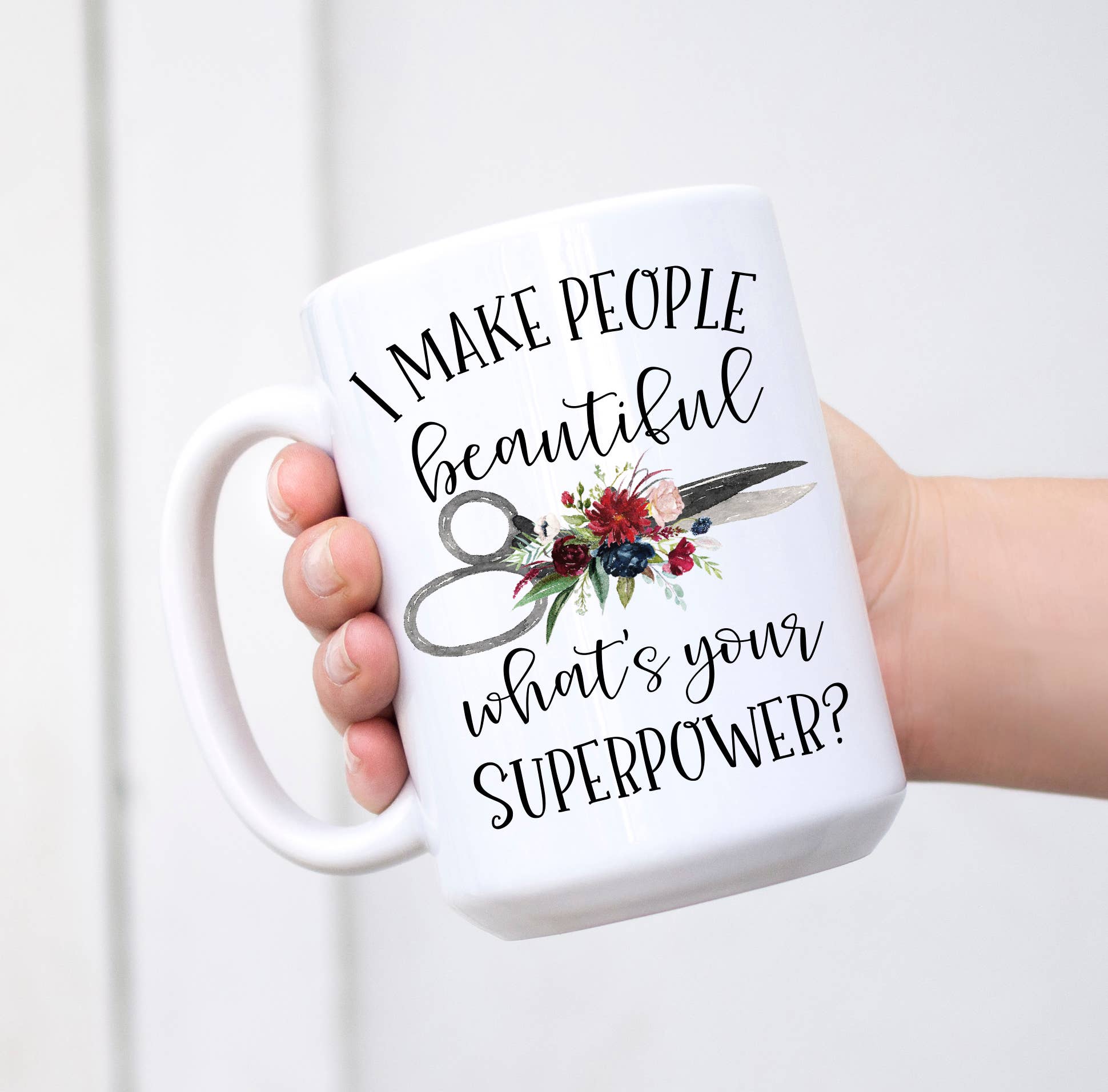 I make people beautiful What's Your Superpower? Coffee Mug
