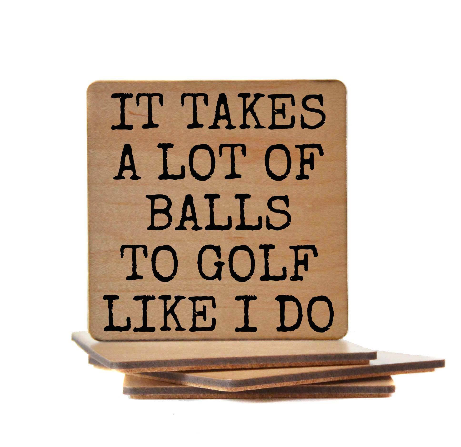 It Takes A Lot Of Balls To Golf Like I Do Funny Coaster