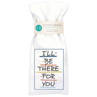 I'll Be There For You Tea Towel