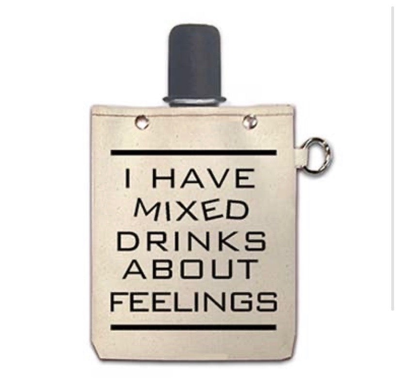 I Have Mixed Drinks about Feelings Flask