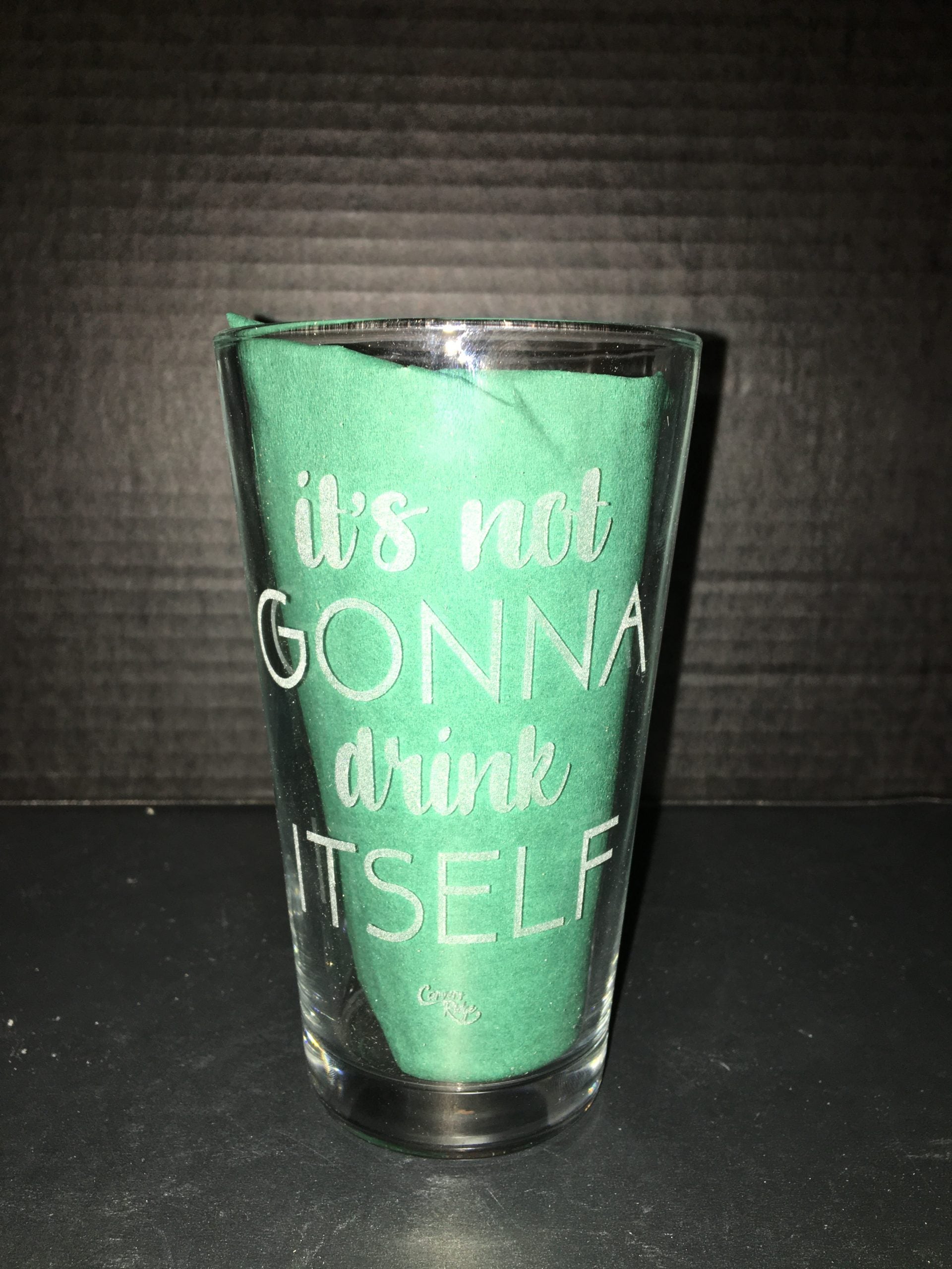 It Not Gonna Drink Itself Pint Glass