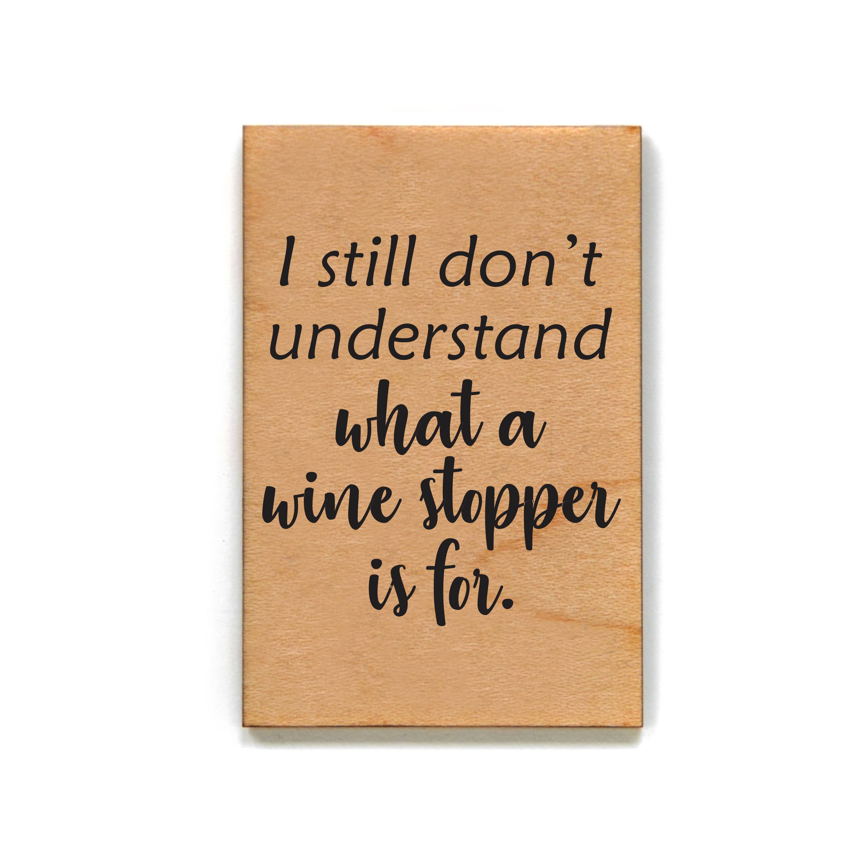 I Still Don't Know What A Wine Stopper Magnet