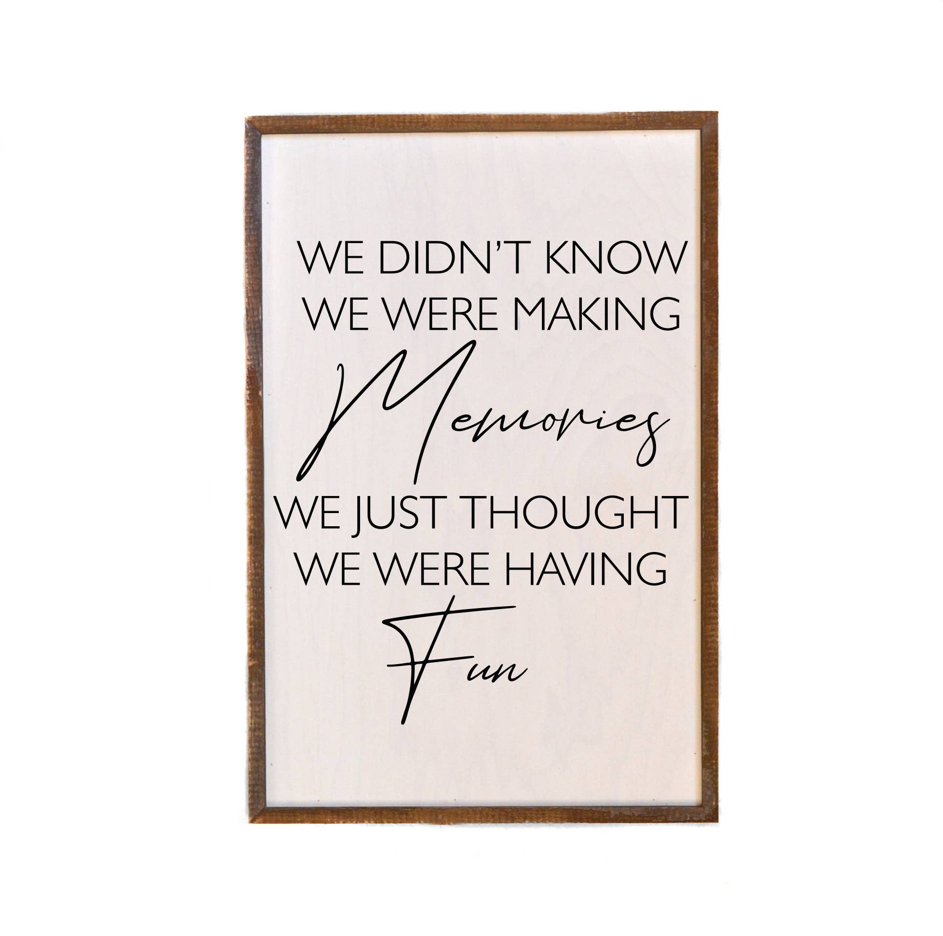 We Didn't Know We Were Making Memories Wood Box Sign - Black Friday Closeout